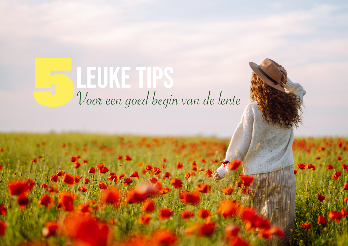 5 Dingen die jij Kunt Doen voor een Goed Begin van de Lente